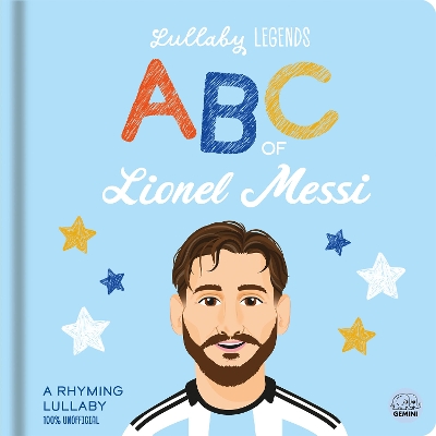 Lullaby Legends: ABC of Lionel Messi: A Rhyming Biography