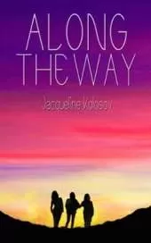 Along the Way: Three Friends, 33 Days, and One Unforgettable Journey on the Camino de Santiago