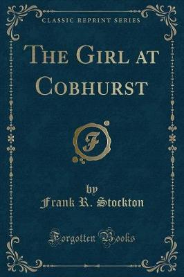 The Girl at Cobhurst (Classic Reprint)