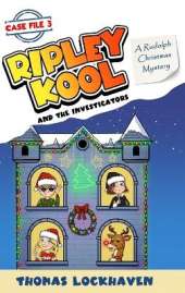 A Rudolph Christmas Mystery (Case File 3): Ripley Kool and the Investigators - Chapter Book with Black-and-White Illustrations