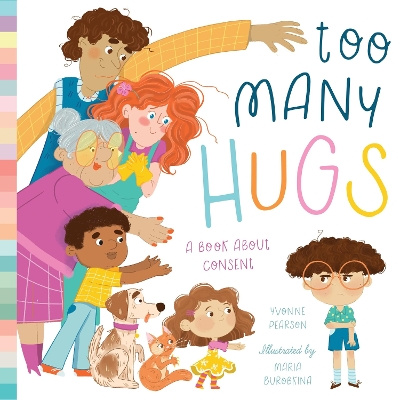 Too Many Hugs: A Book About Consent