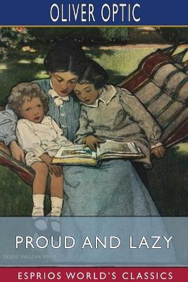 Proud and Lazy (Esprios Classics): A Story for Little Folks