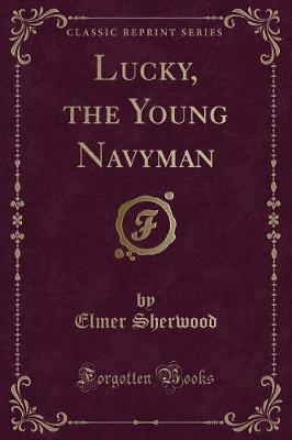 Lucky, the Young Navyman (Classic Reprint)