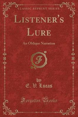 Listener's Lure: An Oblique Narration (Classic Reprint)