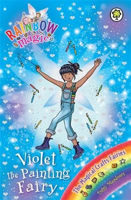 Rainbow Magic: Violet the Painting Fairy: The Magical Crafts Fairies Book 5