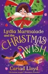 Lydia Marmalade and the Christmas Wish: An unforgettable Christmas classic to entertain the whole family!