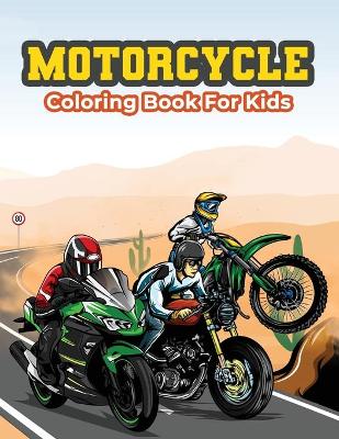 Motorcycle Coloring Book for Kids: Kids Coloring Book Filled with Motorcycles Designs, Cute Gift for Boys and Girls Ages 4-8