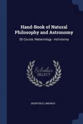 Hand-Book of Natural Philosophy and Astronomy: 3D Course. Meteorology - Astronomy