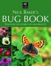 Nick Baker's Bug Book: Discover the World of Mini-beasts!