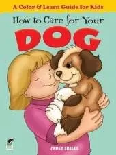 How to Care for Your Dog: A Color & Learn Guide for Kids