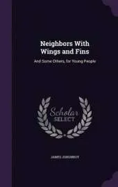 Neighbors with Wings and Fins: And Some Others, for Young People