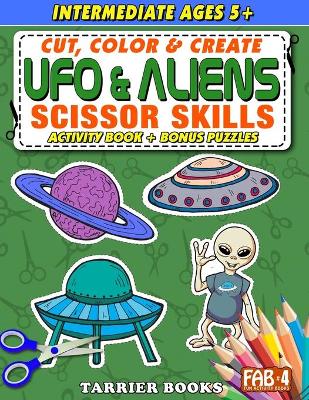 UFO & Aliens Scissor Skills: Cut, color and create. Educational Activity Book for kids ages 5+