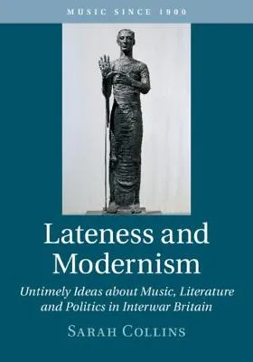 Music since 1900 Lateness and Modernism