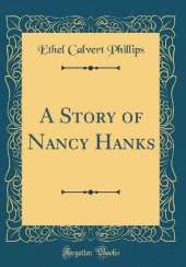 A Story of Nancy Hanks (Classic Reprint)