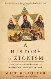 A History of Zionism: From the French Revolution to the Establishment of the State of Israel