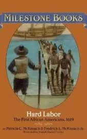 Hard Labor: The First African Americans, 1619