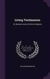 Living Testimonies: Or, Spiritual Letters On Divine Subjects