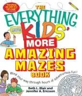 The Everything Kids' More Amazing Mazes Book: Wind your way through hours of adventurous fun!