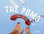 The Poms: A Dog-U-Drama Part 1
