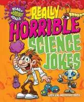 Really Horrible Jokes: Really Horrible Science Jokes