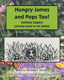 Hungry James and Pops Too!: Curious Capers