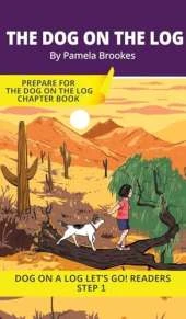 The Dog on the Log: Short Decodable Books Prepare Students for Reading DOG ON A LOG Decodable Chapter Books. For Beginning Readers and Students with Dyslexia. (Step 1: All Letters plus Consonant Digraphs ch, sh, th, wh, ck)