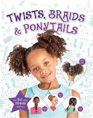 Twists, Braids & Ponytails