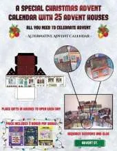 Alternative Advent Calendar (A special Christmas advent calendar with 25 advent houses - All you need to celebrate advent): An alternative special Christmas advent calendar: Celebrate the days of advent using 25 fillable DIY decorated paper houses
