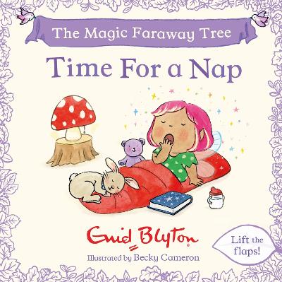 The Magic Faraway Tree: Time For a Nap: A Lift-the-Flap Story inspired by The Magic Faraway Tree – now a major movie!