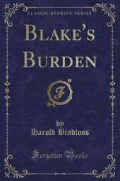 Blake's Burden (Classic Reprint)