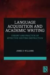 Language Acquisition and Academic Writing: Theory and Practice of Effective Writing Instruction