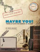 Maybe You!: Poems and Plays For Science As Inquiry