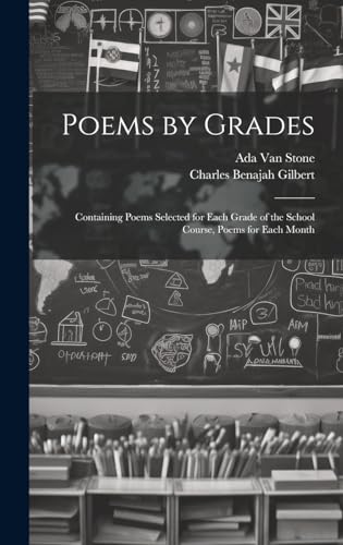 Poems by Grades: Containing Poems Selected for Each Grade of the School Course, Poems for Each Month