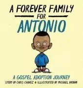 A Forever Family for Antonio: A Gospel Adoption Journey