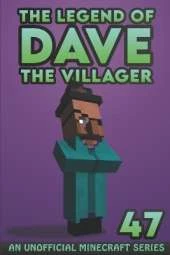 Dave the Villager 47: An Unofficial Minecraft Book