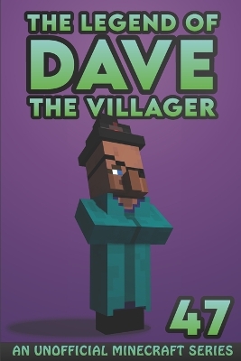 Dave the Villager 47: An Unofficial Minecraft Book