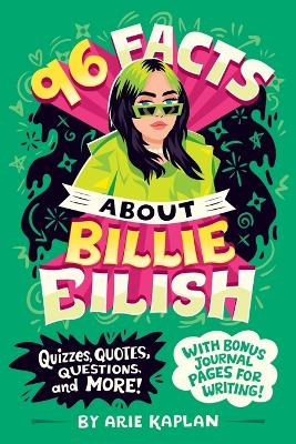 96 Facts About Billie Eilish: Quizzes, Quotes, Questions, and More! With Bonus Journal Pages for Writing!