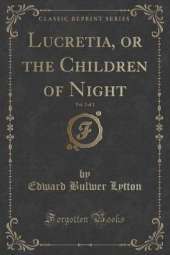 Lucretia, or the Children of Night, Vol. 2 of 2 (Classic Reprint)