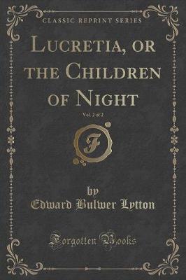 Lucretia, or the Children of Night, Vol. 2 of 2 (Classic Reprint)