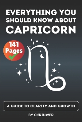 The Capricorn Book: Everything You Should Know About Capricorns: A Guide to Clarity and Growth