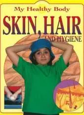My Healthy Body: Skin, Hair and Hygiene