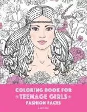 Coloring Book For Teenage Girls: Fashion Faces: Gorgeous Hair Style, Cool, Cute Designs, Coloring Book For Girls, Kids, Teen Girls, Older Girls, Tweens, Teenagers, Girls of All Ages & Adults