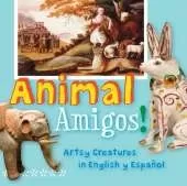 Animal Amigos!: Artsy Creatures in English y Espaol
