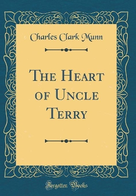 The Heart of Uncle Terry (Classic Reprint)