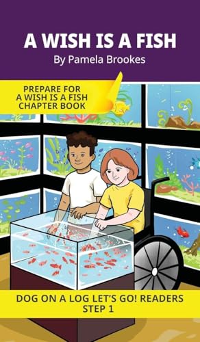 A Wish is a Fish: Short Decodable Books Prepare Students for Reading DOG ON A LOG Decodable Chapter Books. For Beginning Readers and Students with Dyslexia. (Step 1-All Letters plus Consonant Digraphs ch, sh, th, wh, ck)