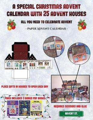 Paper Advent Calendar (A special Christmas advent calendar with 25 advent houses - All you need to celebrate advent): An alternative special Christmas advent calendar: Celebrate the days of advent using 25 fillable DIY decorated paper houses