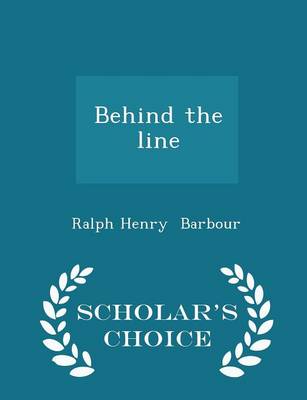 Behind the Line - Scholar's Choice Edition