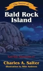 The Secret of Bald Rock Island: Kare Kids Adventures #1