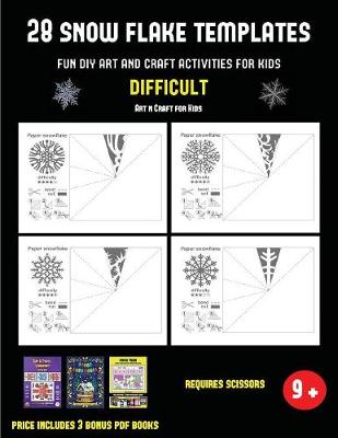 Art n Craft for Kids (28 snowflake templates - Fun DIY art and craft activities for kids - Difficult): Arts and Crafts for Kids