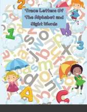 Trace Letters Of The Alphabet and Sight Words: Preschool Practice Handwriting Workbook: Pre K, Kindergarten and Kids Ages 3-5 Reading And Writing
